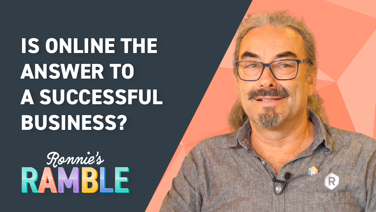Ronnie's Ramble Season 2, Episode 2: Is Online the Answer to a Successful Business?